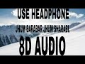 Jhum Barabar Jhum Sharabi.8D Audio