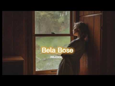 Bela Bose [slowed+reverb] || REJOICE