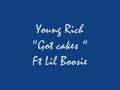 Got Cakes - Young Rich ft Lil Boosie (2008)