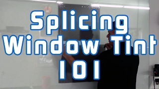 Splicing Window Tint 101