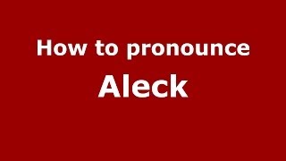 How to pronounce Aleck
