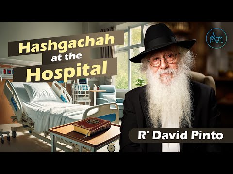 Hashgachah at the Hospital | Rabbi David Pinto