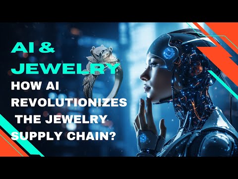 How AI Revolutionizes the Jewelry Supply Chain? Real Case Revealed!
