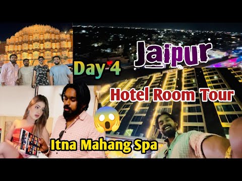 Jaipur Day 4 Hotel Room Tour | Tourist Places In Jaipur | Spa Centre Russian Girls Part 4