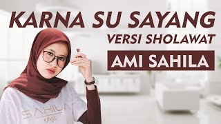 Download lagu KARNA SU SAYANG versi Sholawat cover Ami Sahila... mp3