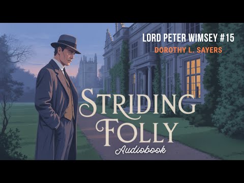 Striding Folly by Dorothy L. Sayers | Lord Peter Wimsey #15 | Classic Detective Audiobook
