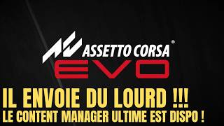 Assetto Corsa Evo : Le Content Manager ultime est là, et il envoie du lourd !
