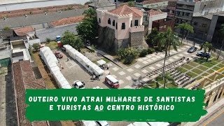 Evento Outeiro Vivo atrai milhares de santistas e turistas ao Centro de Santos