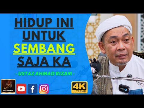 Ustaz Ahmad Rizam - HIDUP INI UNTUK SEMBANG SAJA KA