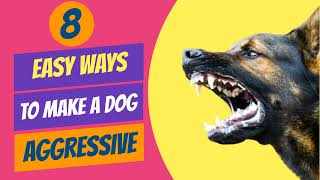 Easy Ways To Make A Dog Aggressive Towards Strangers