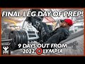 FINAL LEG DAY OF PREP | 9 Days Out From The 2022 Mr. ⭕️lympia