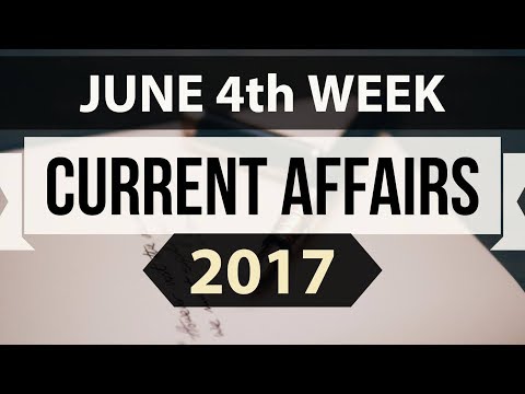 (English) July 2017 4th week part 2 current affairs - IBPS PO,Clerk,CLAT,SBI,CHSL,SSC CGL,UPSC,LDC