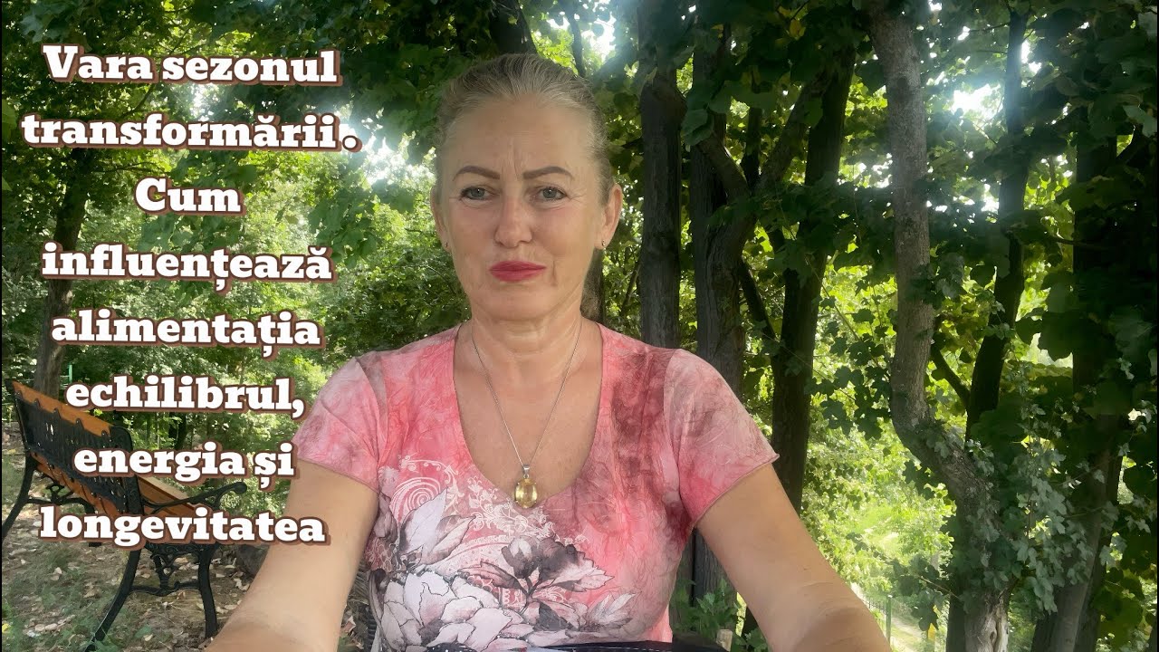 Vara sezonul transformarii. Cum influenteza alimentatia, echilibru, energia si longevitatea