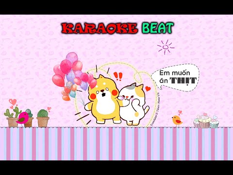 Karaoke Beat Vietsub Engsub- Wo yao chi rou rou -我要吃肉肉 - Em muốn ăn thịt- I want to eat meat- HanaVN