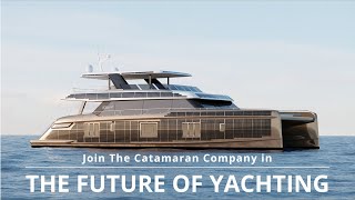 Join The Catamaran Company in The Future of Yachting