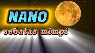 Download lagu NANO - Sebatas Mimpi (Lirik lagu) mp3