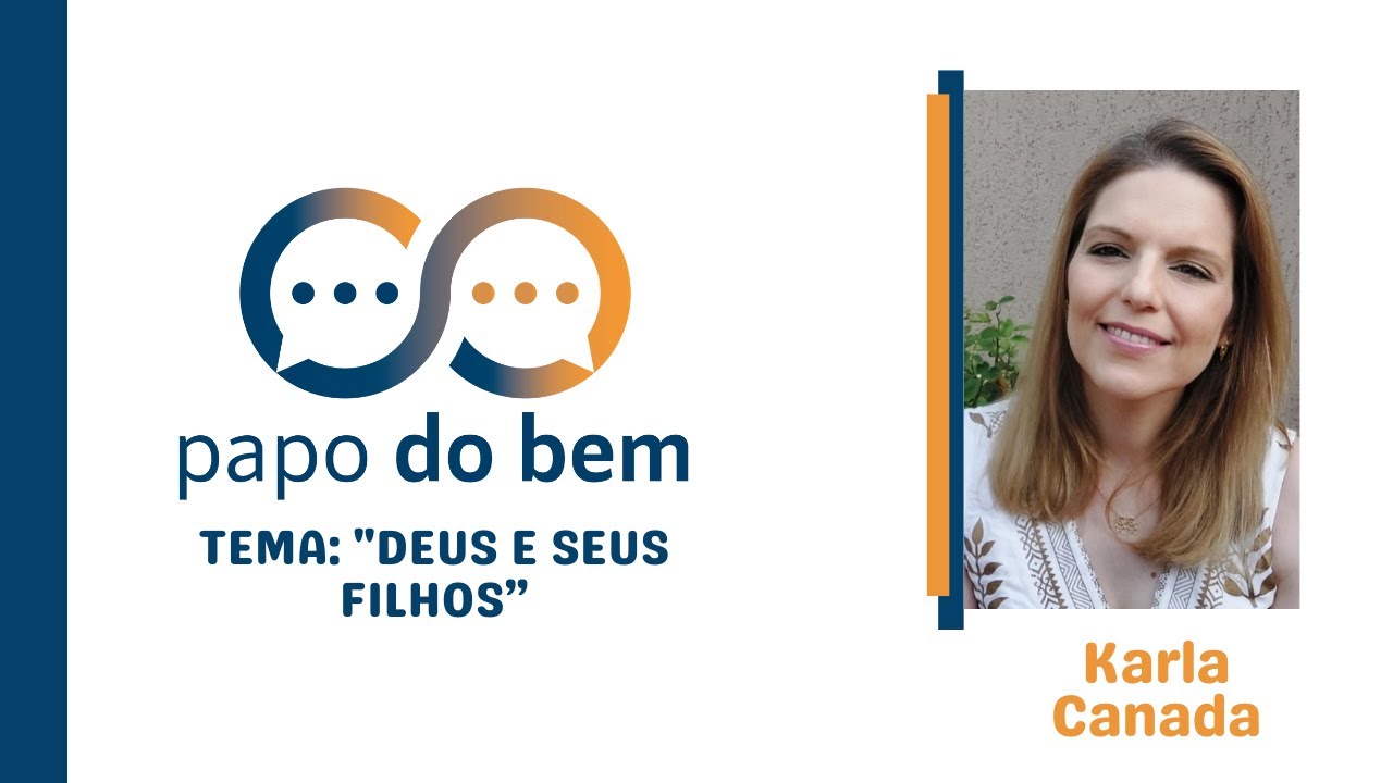 "Deus e seus filhos" com Karla Canada.