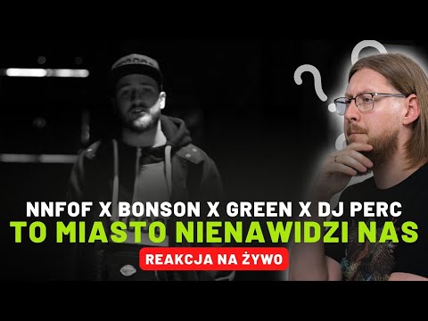 NNFOF x Bonson x Green x DJ Perc "To Miasto Nienawidzi Nas" | REAKCJA NA ŻYWO 🔴