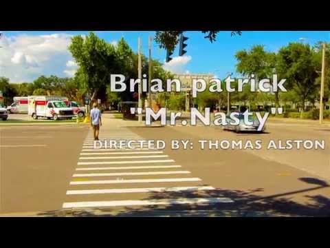 Brian Patrick-Mr.Nasty (Official Music Video)