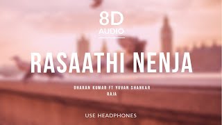 Rasaathi Nenja - Dharan Kumar (8D Audio) ft Yuvan Shankar Raja