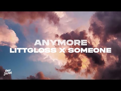 LittGloss x someone - Anymore