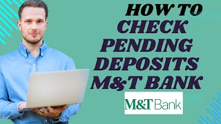 How to check pending deposits M&T bank I S M TECH
