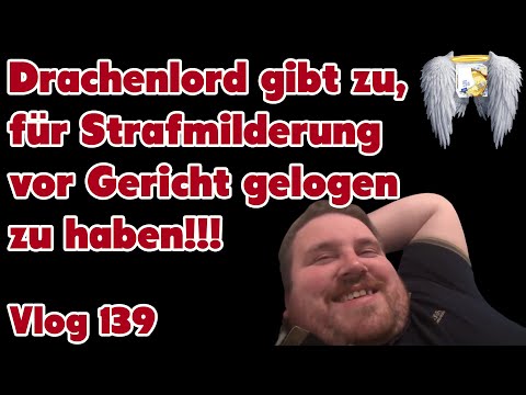 Drachenlord gibt zu, für Strafmilderung vor Gericht gelogen zu haben!!! Vlog 139