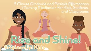 Rise and Shine! 5 Minute Gratitude &amp; Positive Affirmations Morning Meditation for Kids &amp; Classrooms