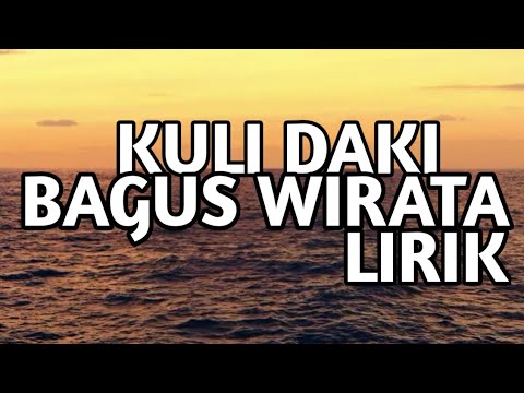 KULI DAKI - BAGUS WIRATA (OFFICIAL VIDEO LYRICS)