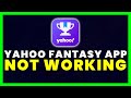 Yahoo Fantasy App Not Working: How to Fix Yahoo Fantasy Sports App Not Working
