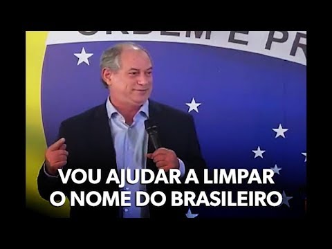 Ciro vai ajudar a limpar o nome do brasileiro
