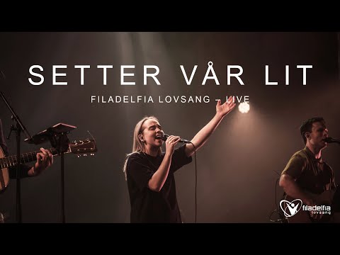 Setter Vår Lit - Filadelfia Lovsang