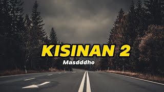 Download lagu Kisinan 2 - Masdddho (Lirik) mp3