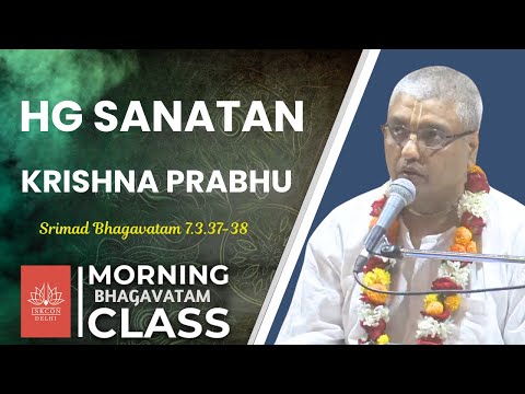 Morning Class by HG Sanatan Krishna Prabhu || Srimad Bhagavatam  7.3.37-38