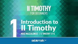 II Timothy Bible Study | Mike Mazzalongo | BibleTalk.tv