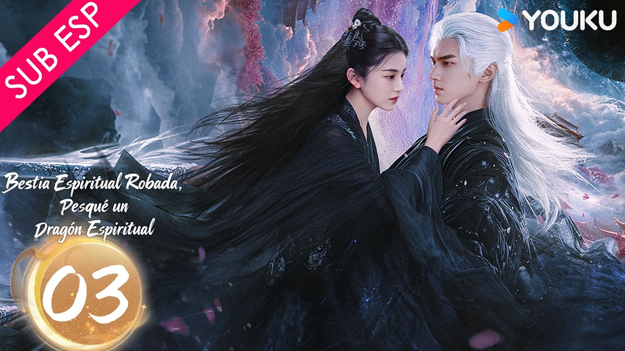 【SUB ESP】 Bestia Espiritual Robada, Pesqué un Dragón Espiritual EP03 | YOUKU