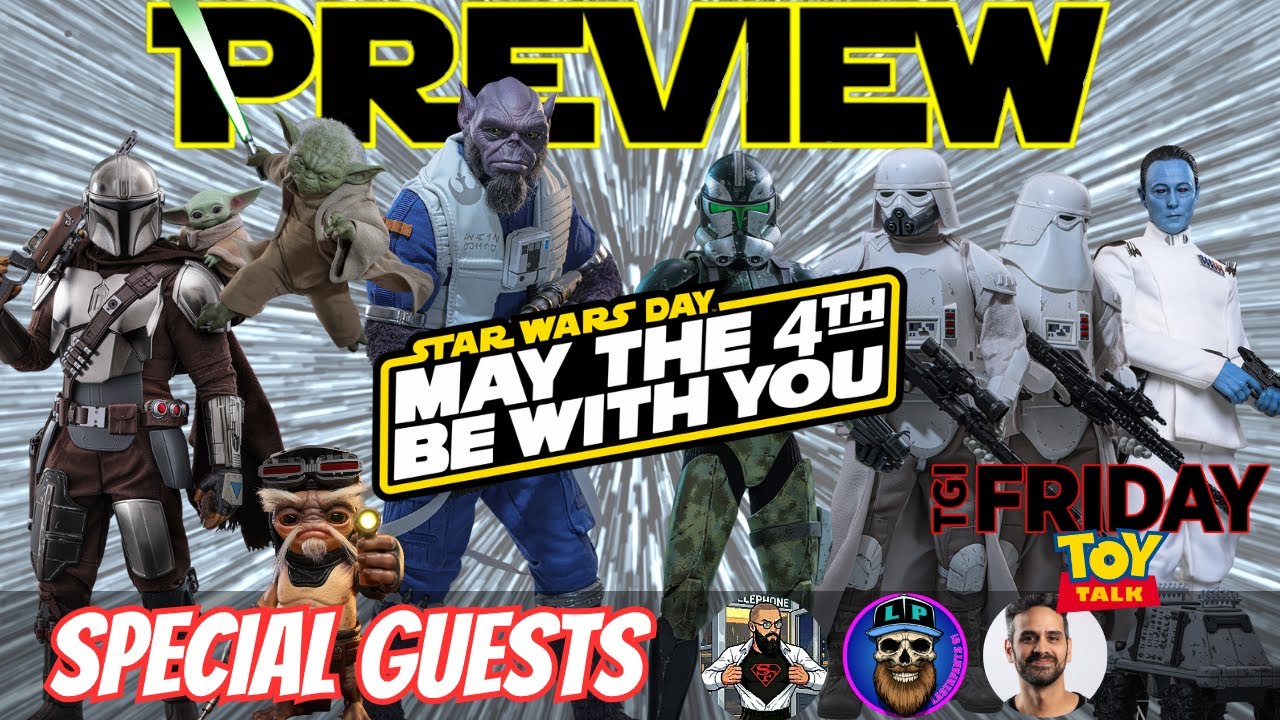 Star Wars Day 2026 PREVIEW! Discussing Hot Toys, Hasbro, SH Figuarts, LEGO, and more!