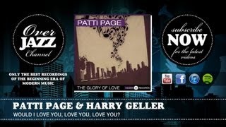 Patti Page & Harry Geller - Would I Love You, Love You, Love You