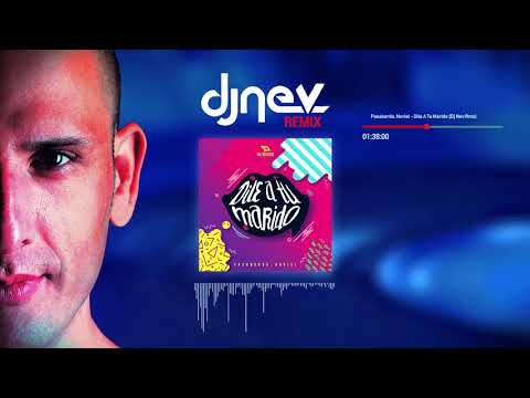 Pasabordo, Noriel - Dile A Tu Marido (Dj Nev Rmx)