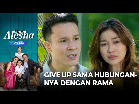 Sandra Give Up Sama Hubungannya Dengan Rama – Cinta Alesha | Eps. 147 (1/6)