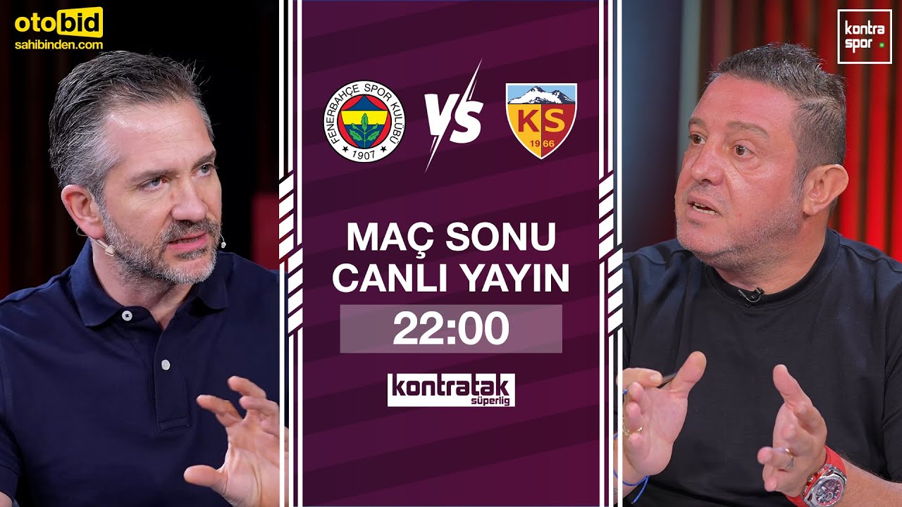 🔴 CANLI | Fenerbahçe - Kayserispor Maç Sonu | Nihat Kahveci, Nebil Evren | Kontratak Süper Lig