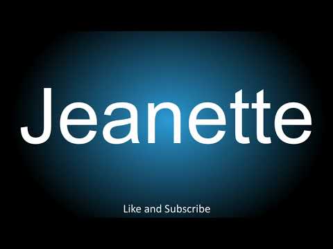 How to correctly pronounce in French and English - Jeanette.