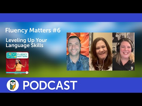Fluency Matters Podcast #6 - Leveling Up Your Language Skills
