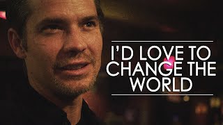 Justified || I&#39;d Love to Change the World
