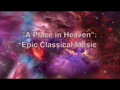 A Place in Heaven - Journey through space with epic classical music