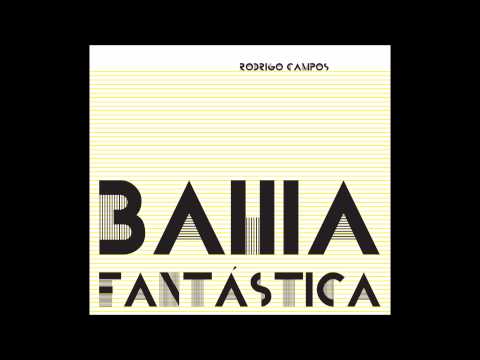 Rodrigo Campos - Bahia Fantástica (2012) Álbum Completo - Full Album