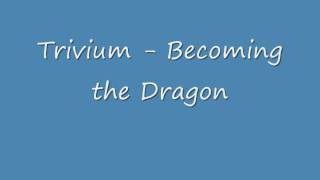 Trivium - Becoming the Dragon