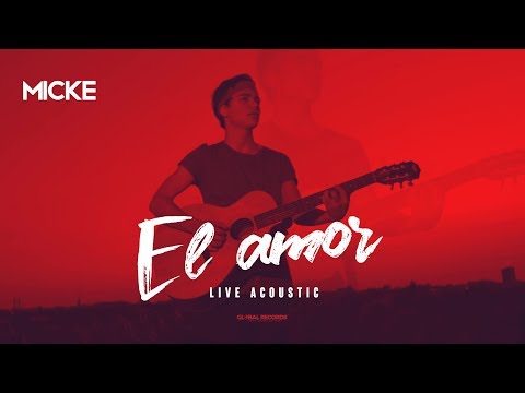 Micke - El Amor | Acoustic Session