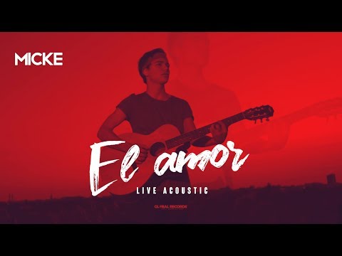 Micke - El Amor | Acoustic Session