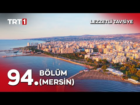 Turgay Başyayla ile Lezzetli Tavsiye 94. Bölüm (Mersin)